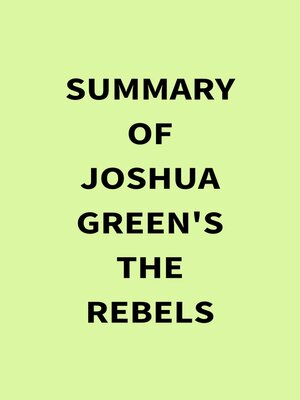 cover image of Summary of Joshua Green's the Rebels